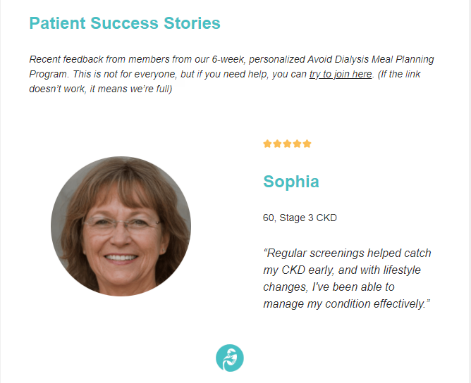 Testimonial from sophia, a satisfied participant of a 6-week personalized meal planning program for avoiding dialysis, highlighting the benefits of regular screenings and lifestyle changes.